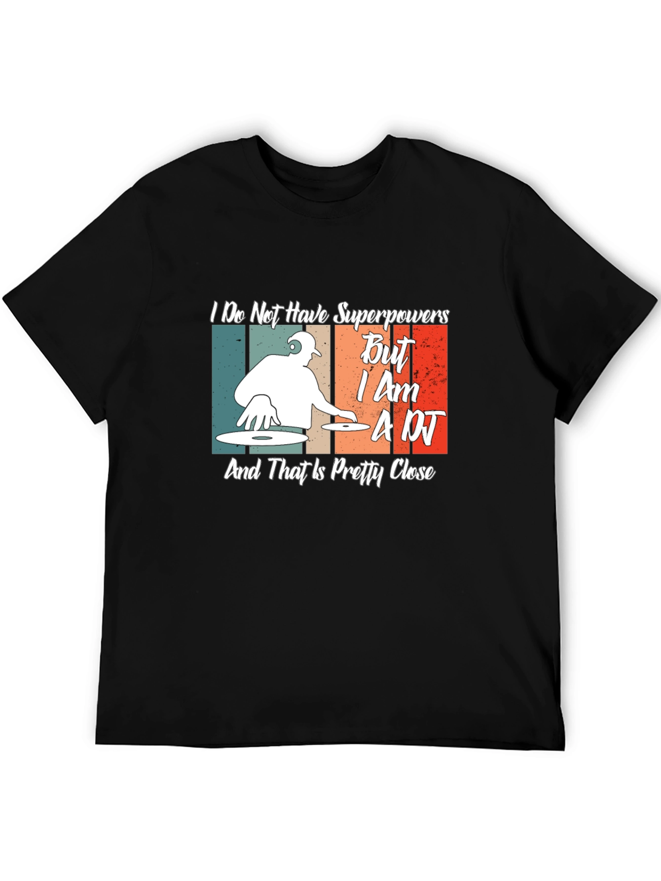 DJ T-Shirt: I Dont Have Superpowers Im A DJ
