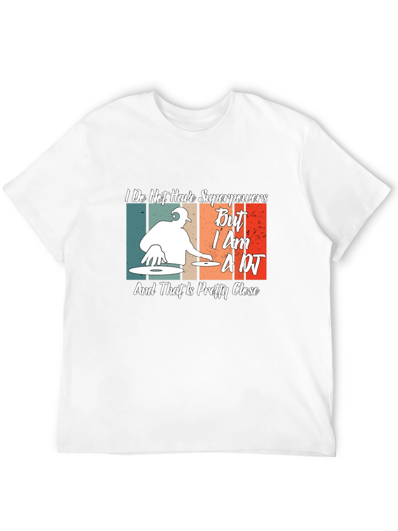 DJ T-Shirt: I Dont Have Superpowers Im A DJ