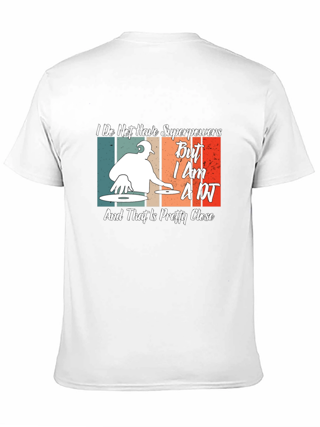 DJ T-Shirt: I Dont Have Superpowers Im A DJ