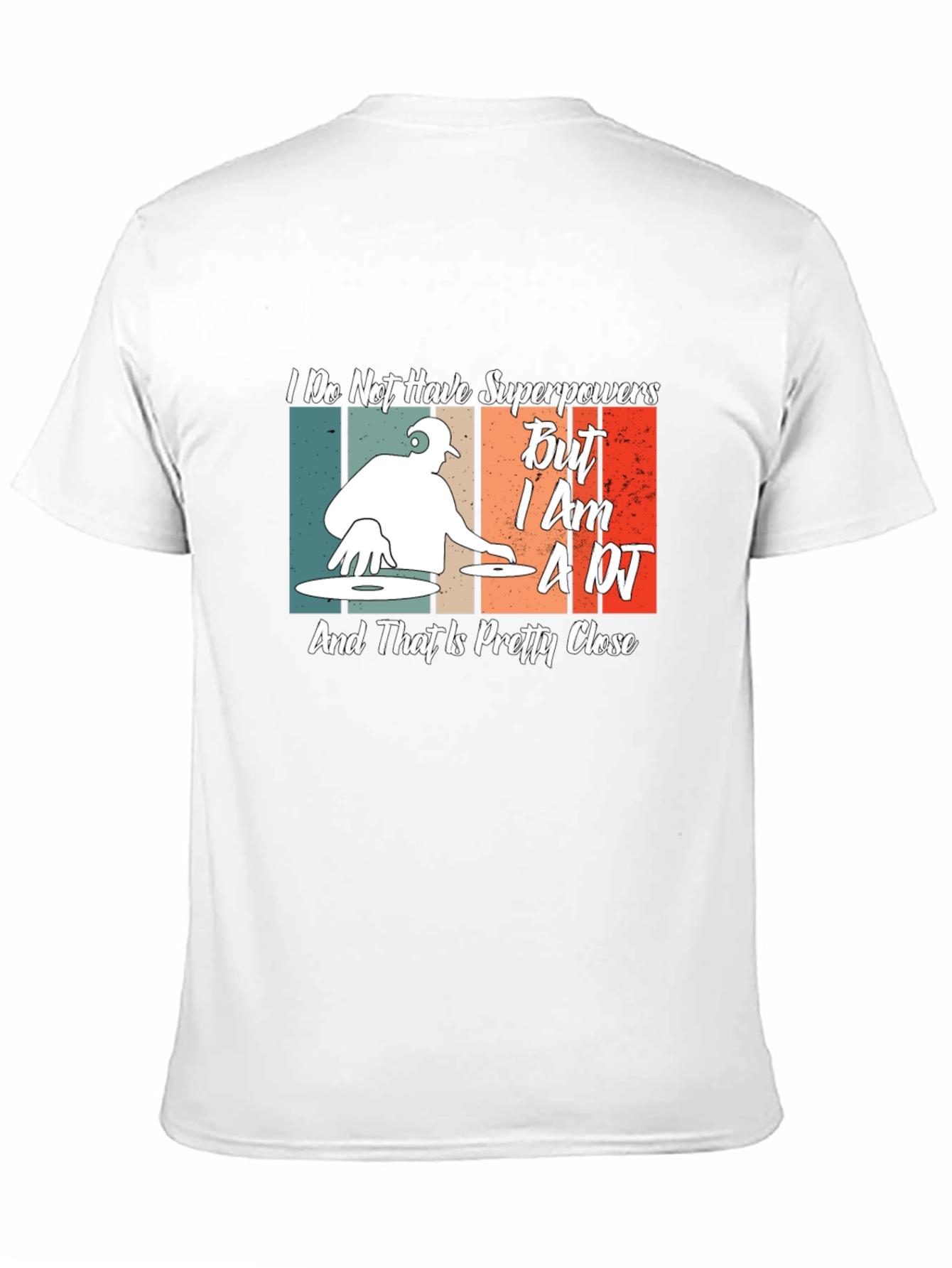DJ T-Shirt: I Dont Have Superpowers Im A DJ