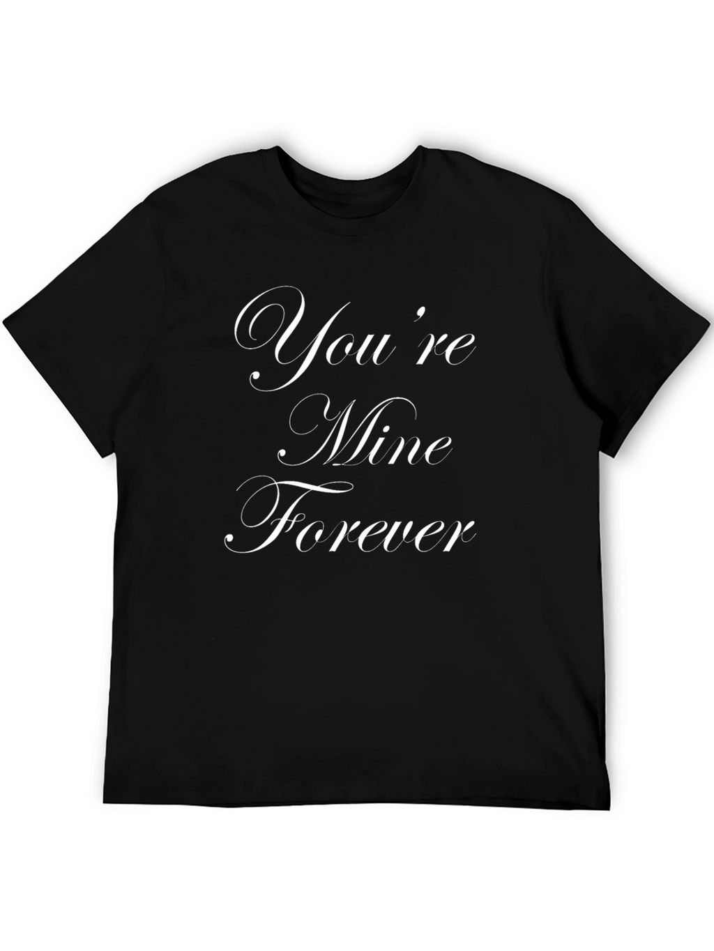 Youre Mine Forever Graphic Tee