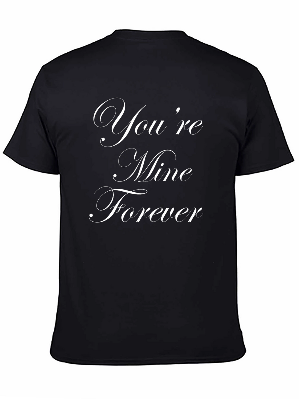 Youre Mine Forever Graphic Tee