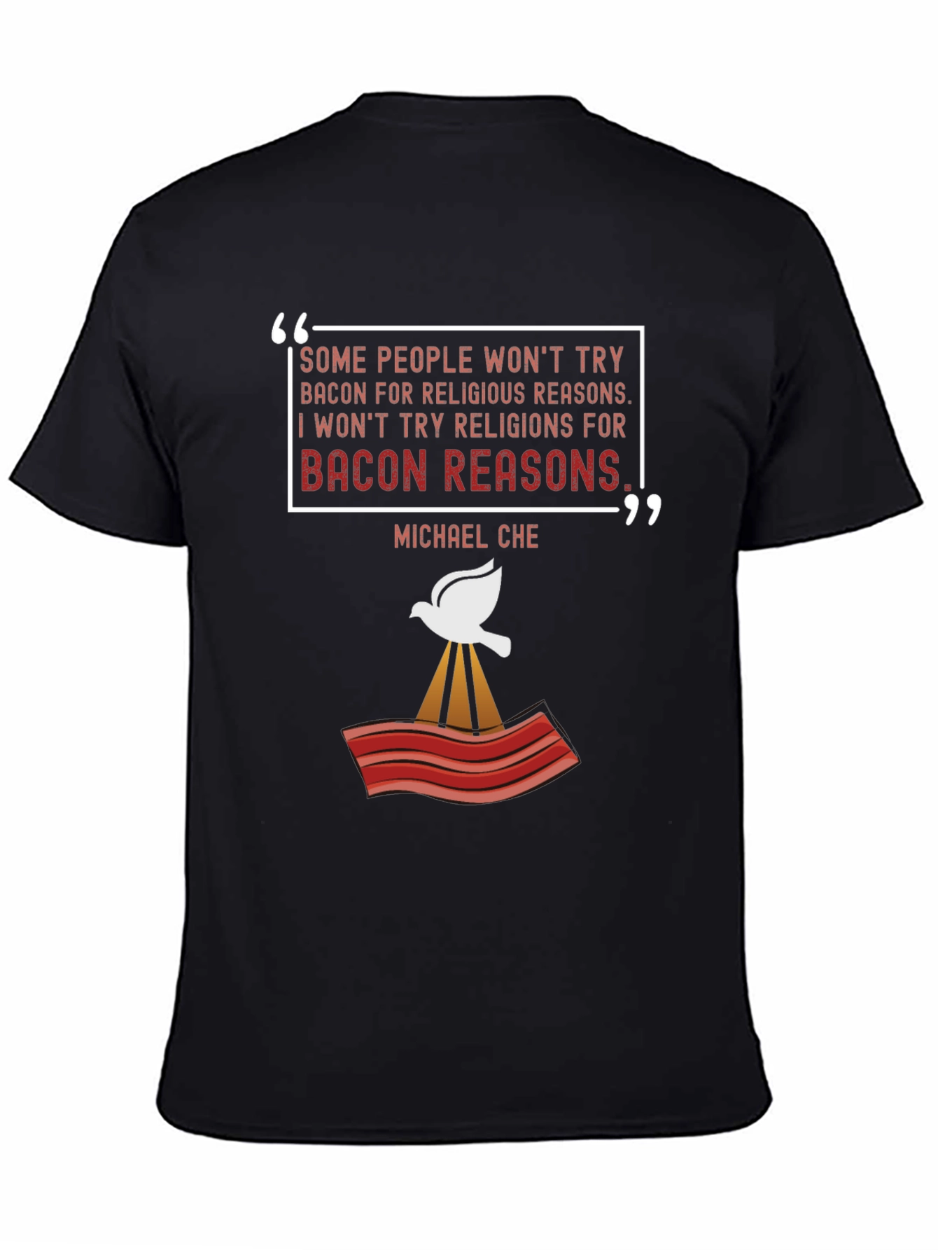 Bacon Reasons T-Shirt - Michael Che Quote