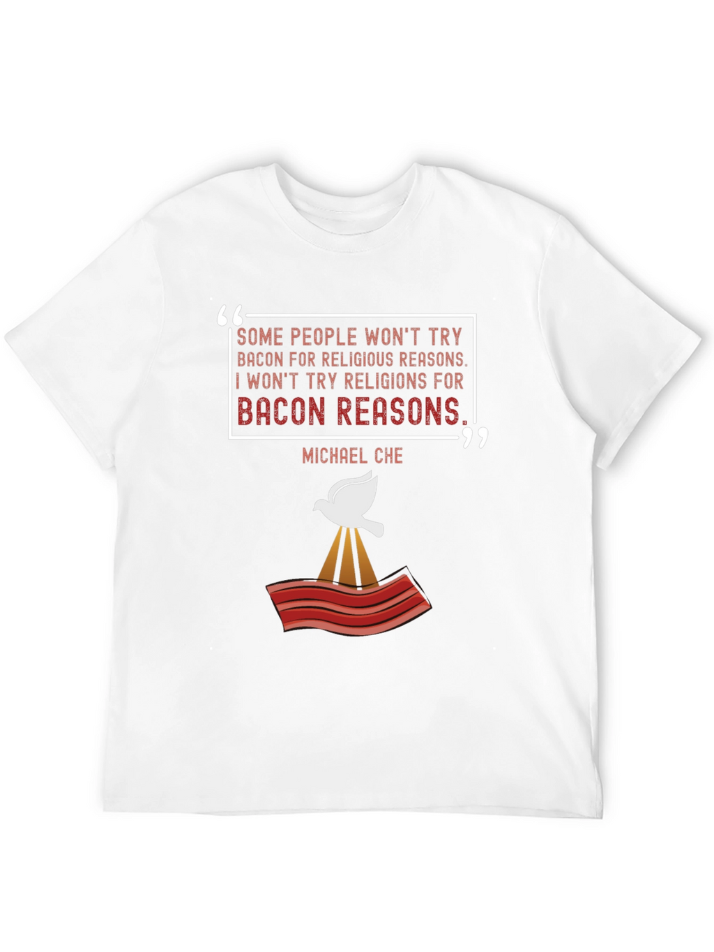 Bacon Reasons T-Shirt - Michael Che Quote