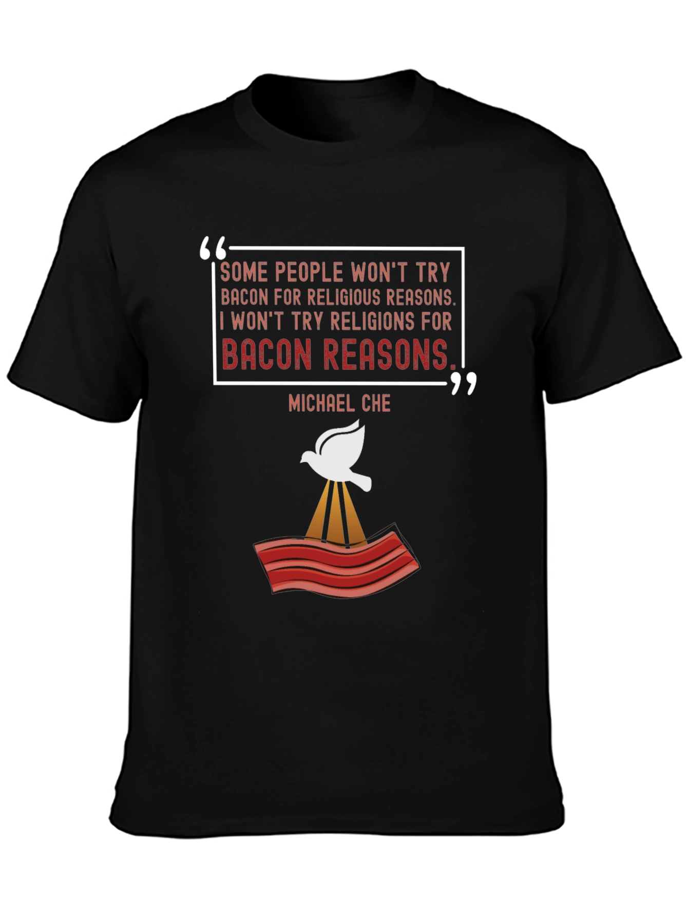 Bacon Reasons T-Shirt - Michael Che Quote