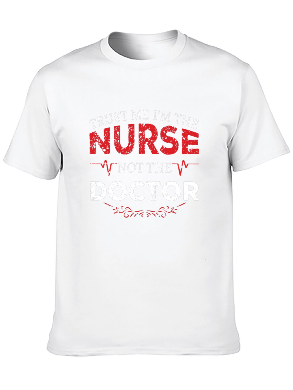 Trust Me Im The Nurse T-Shirt
