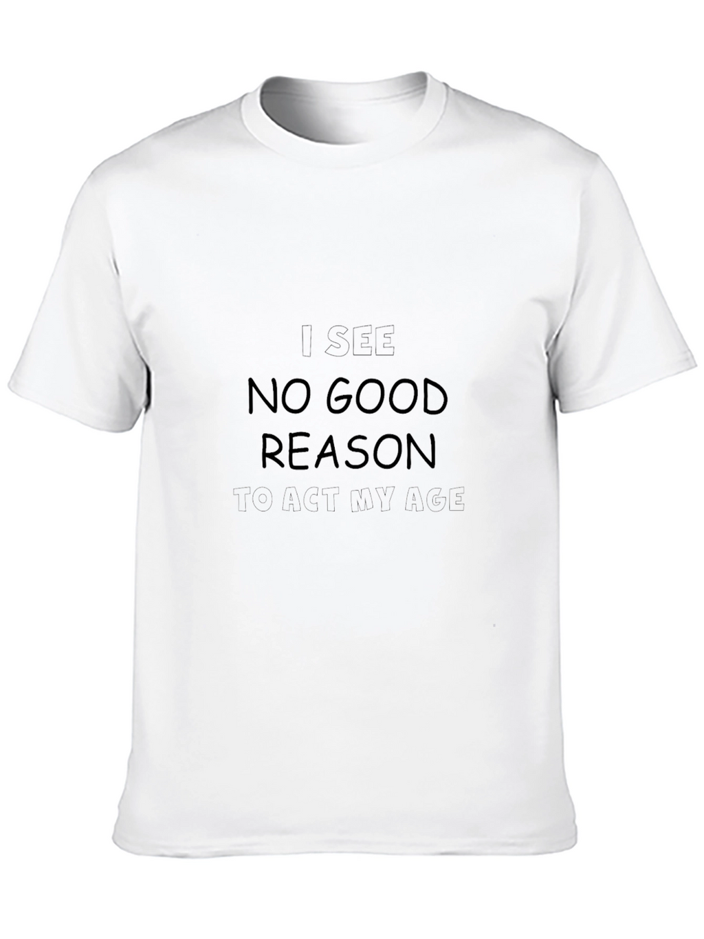 I See No Good Reason T-Shirt