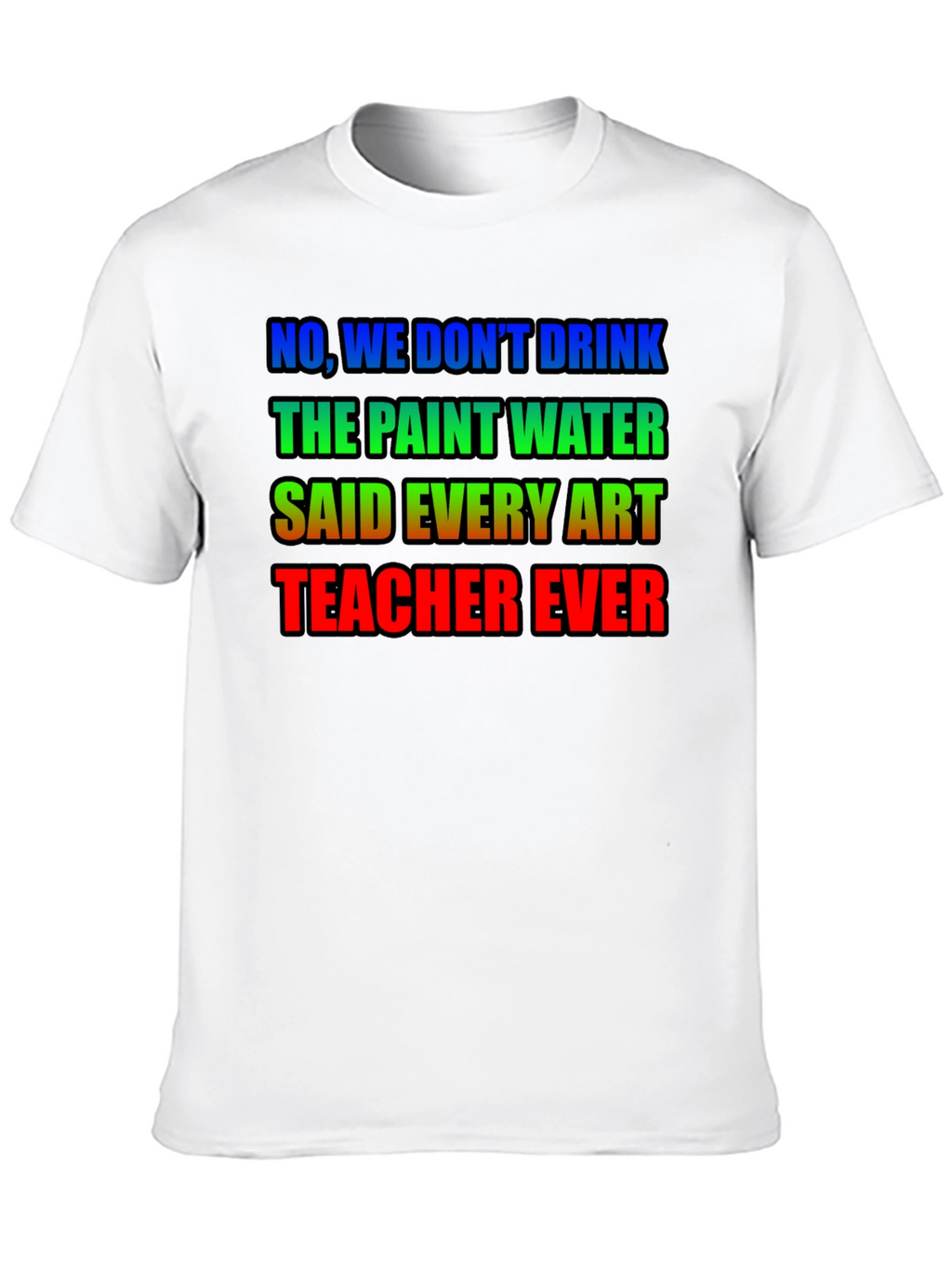 Art Teacher Humor T-Shirt