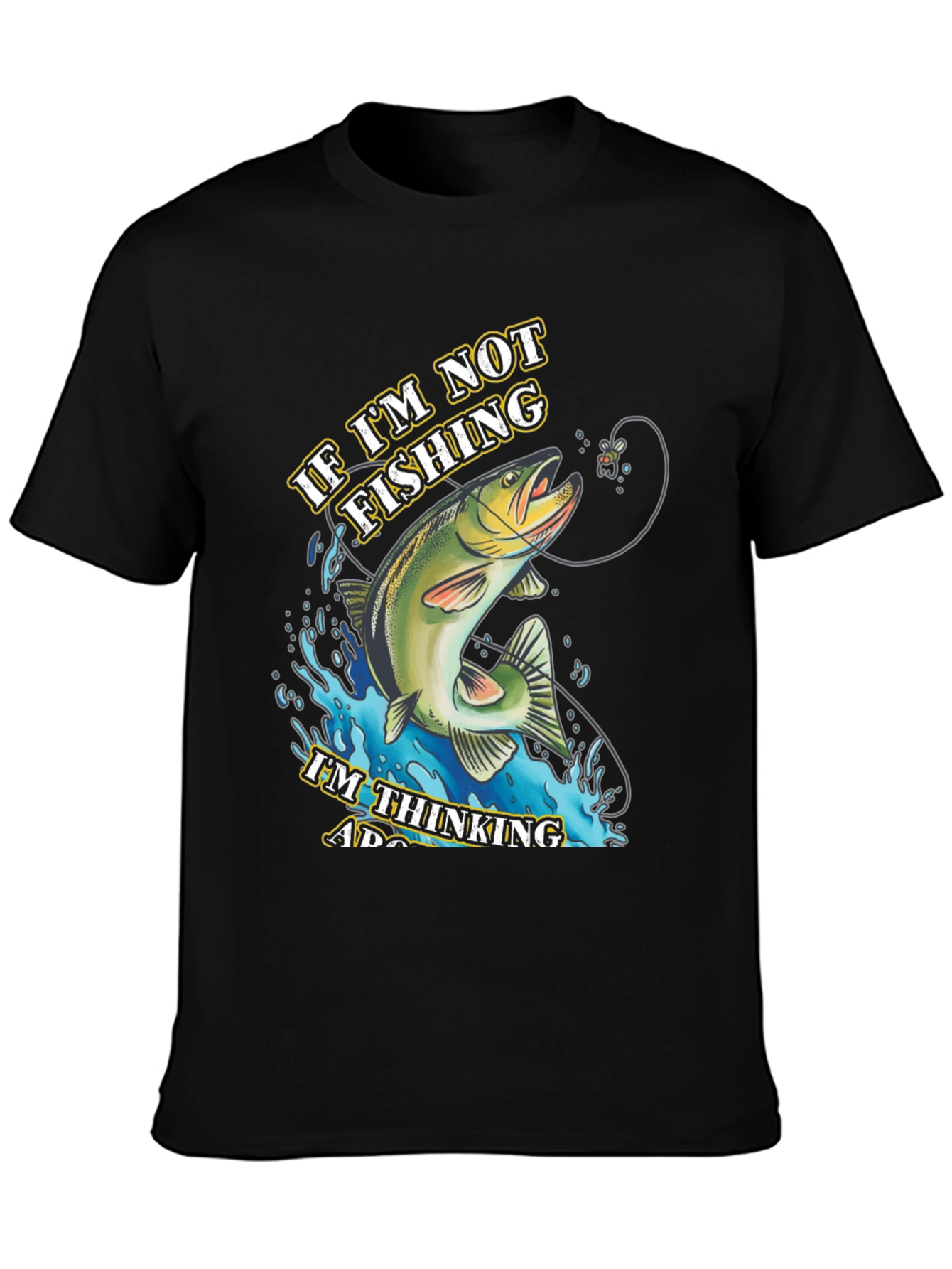 Fishing T-Shirt - If Im Not Fishing Graphic Tee