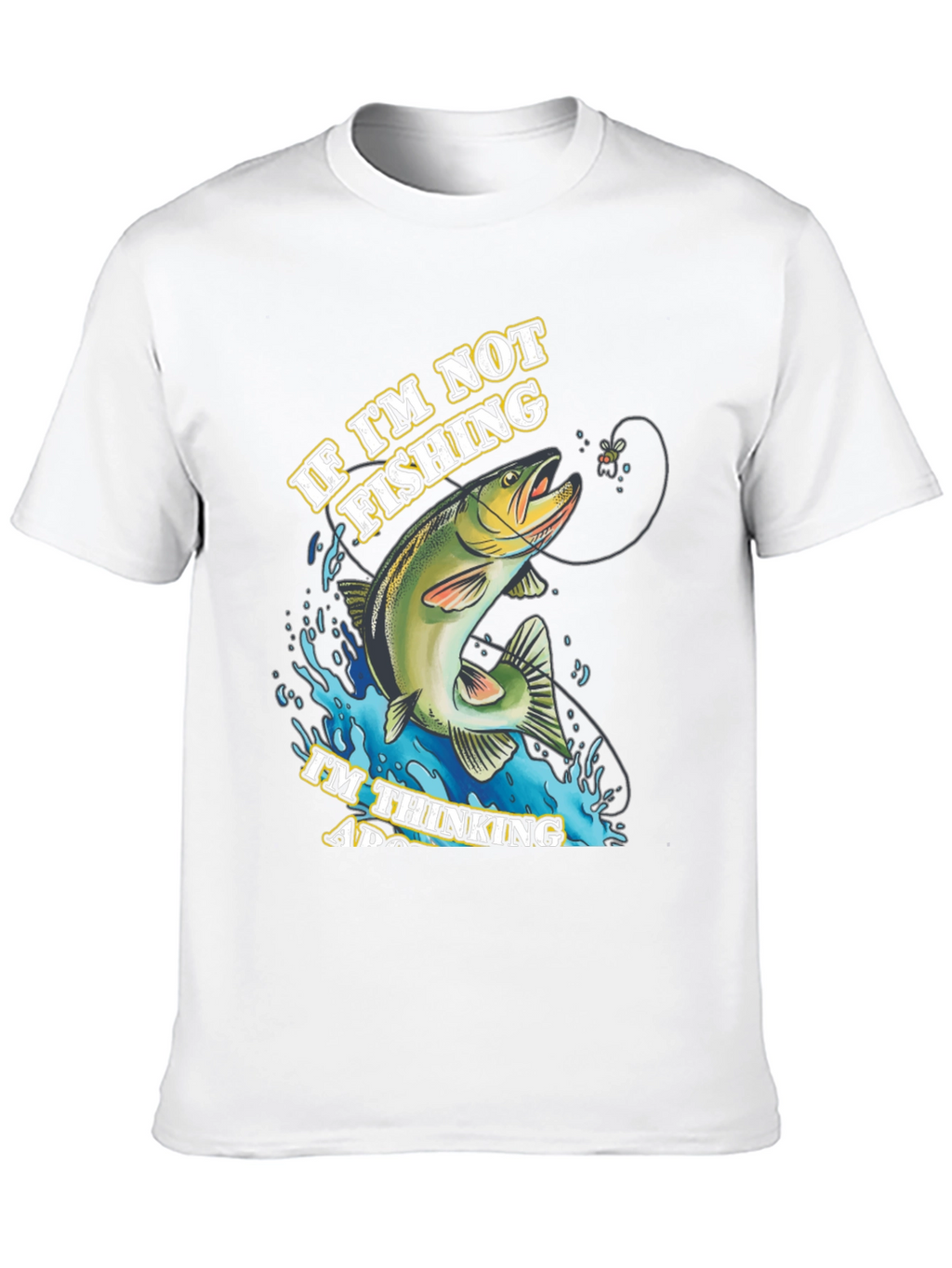 Fishing T-Shirt - If Im Not Fishing Graphic Tee