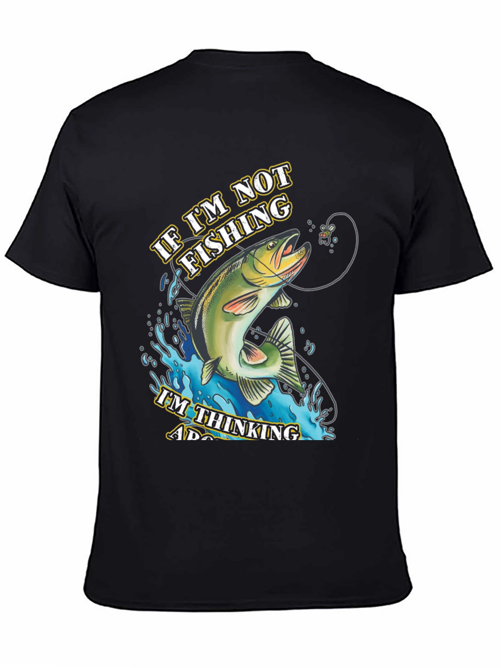 Fishing T-Shirt - If Im Not Fishing Graphic Tee