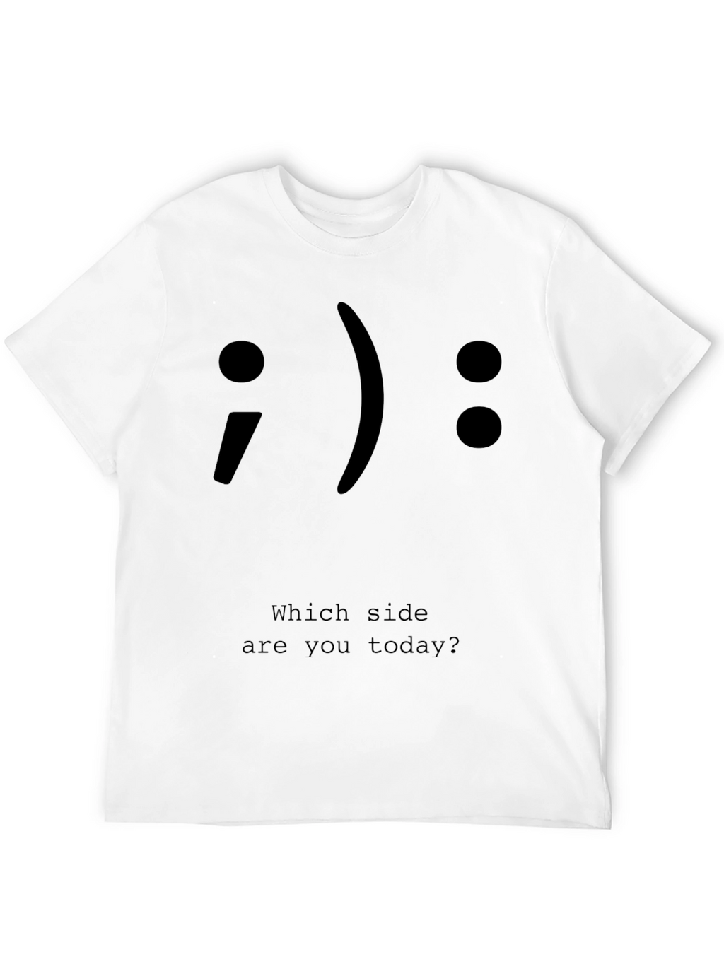 Which Side Are You Today T-Shirt