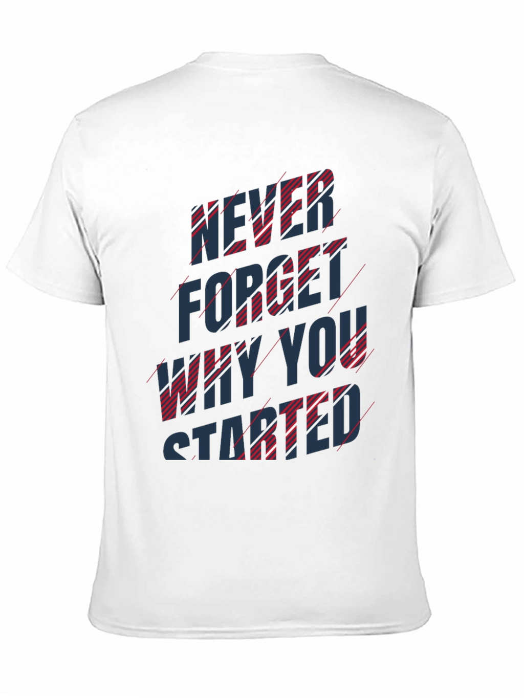 Motivational T-Shirt - Never Forget Why You Started