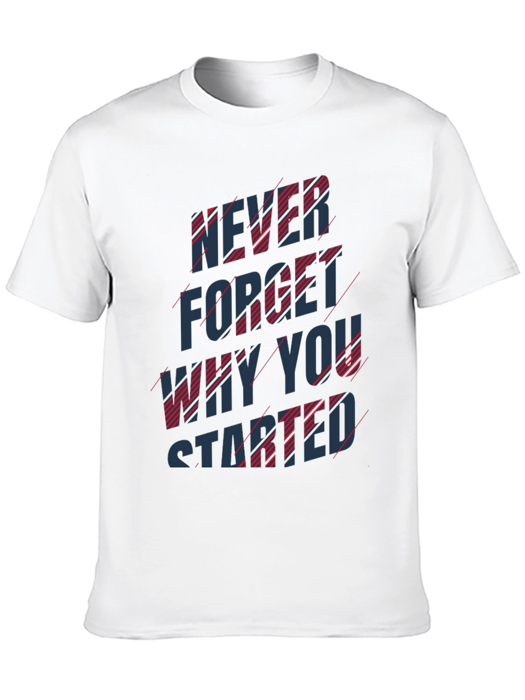 Motivational T-Shirt - Never Forget Why You Started