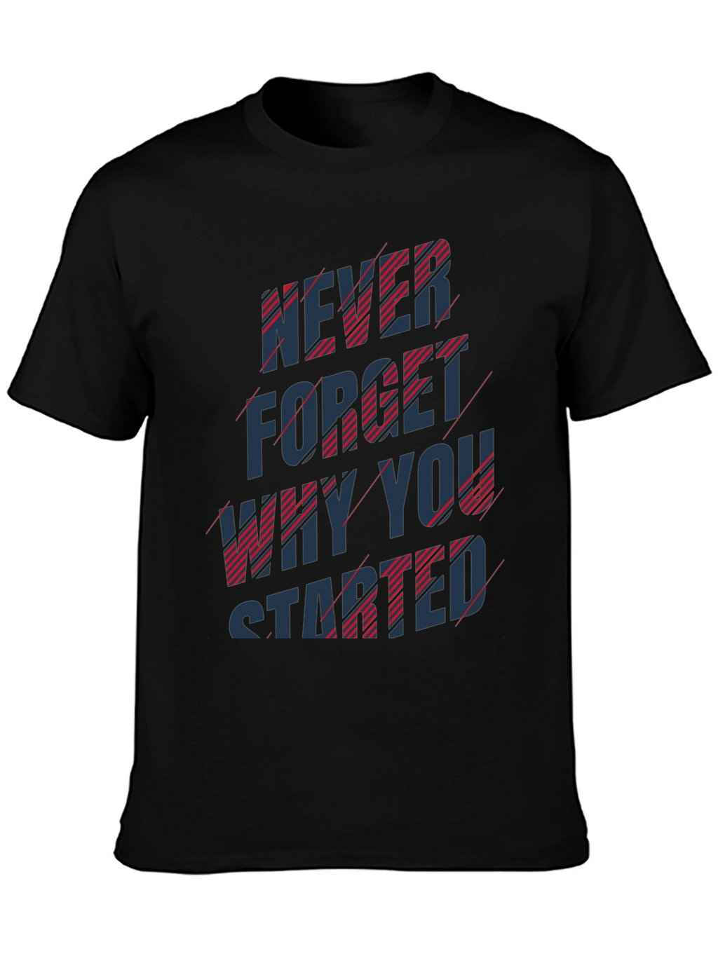 Motivational T-Shirt - Never Forget Why You Started