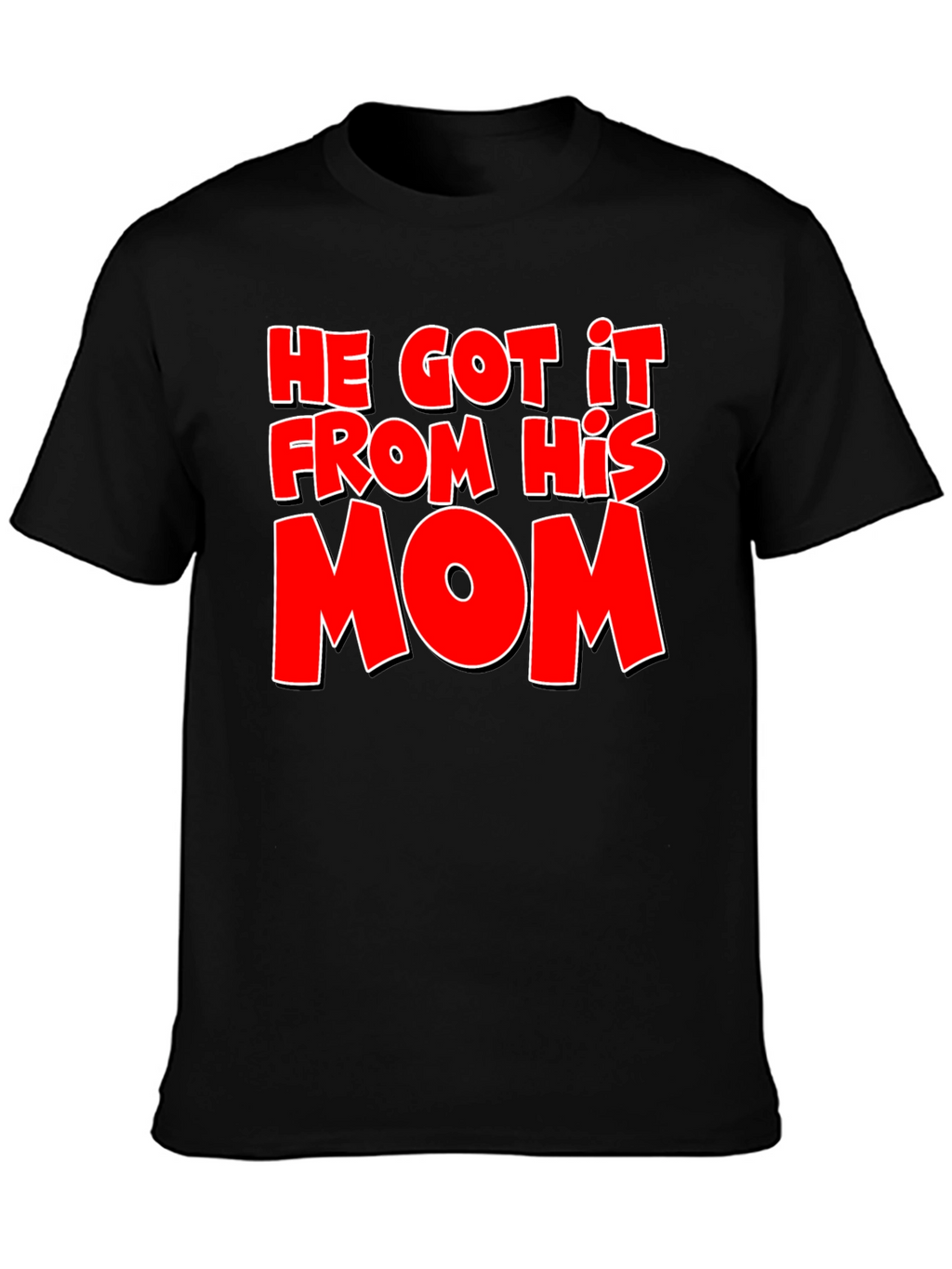 He Got It From His Mom T-Shirt - Black