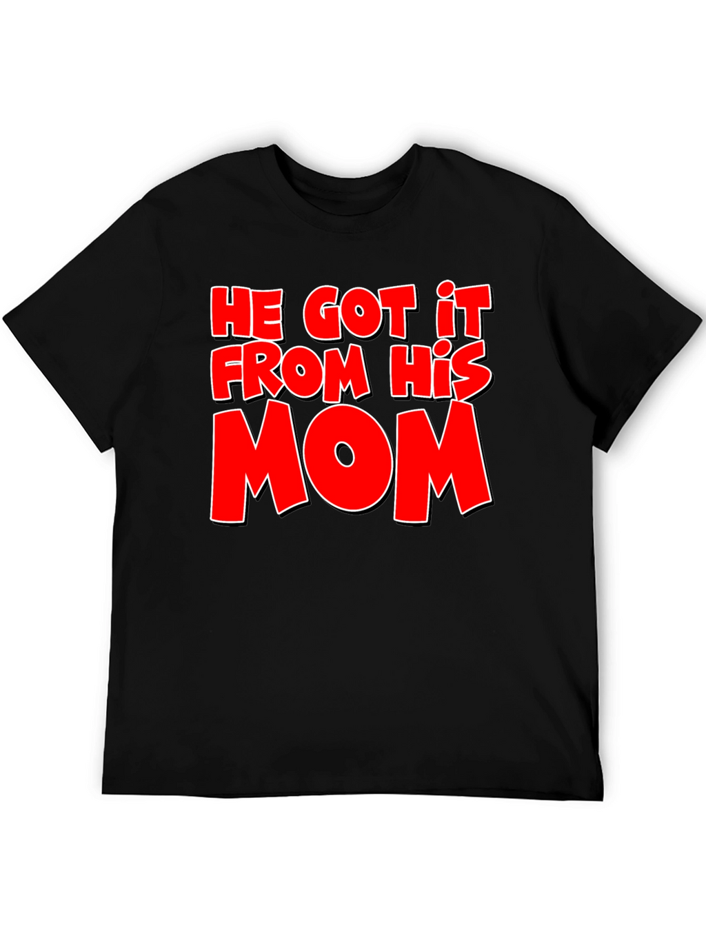 He Got It From His Mom T-Shirt - Black