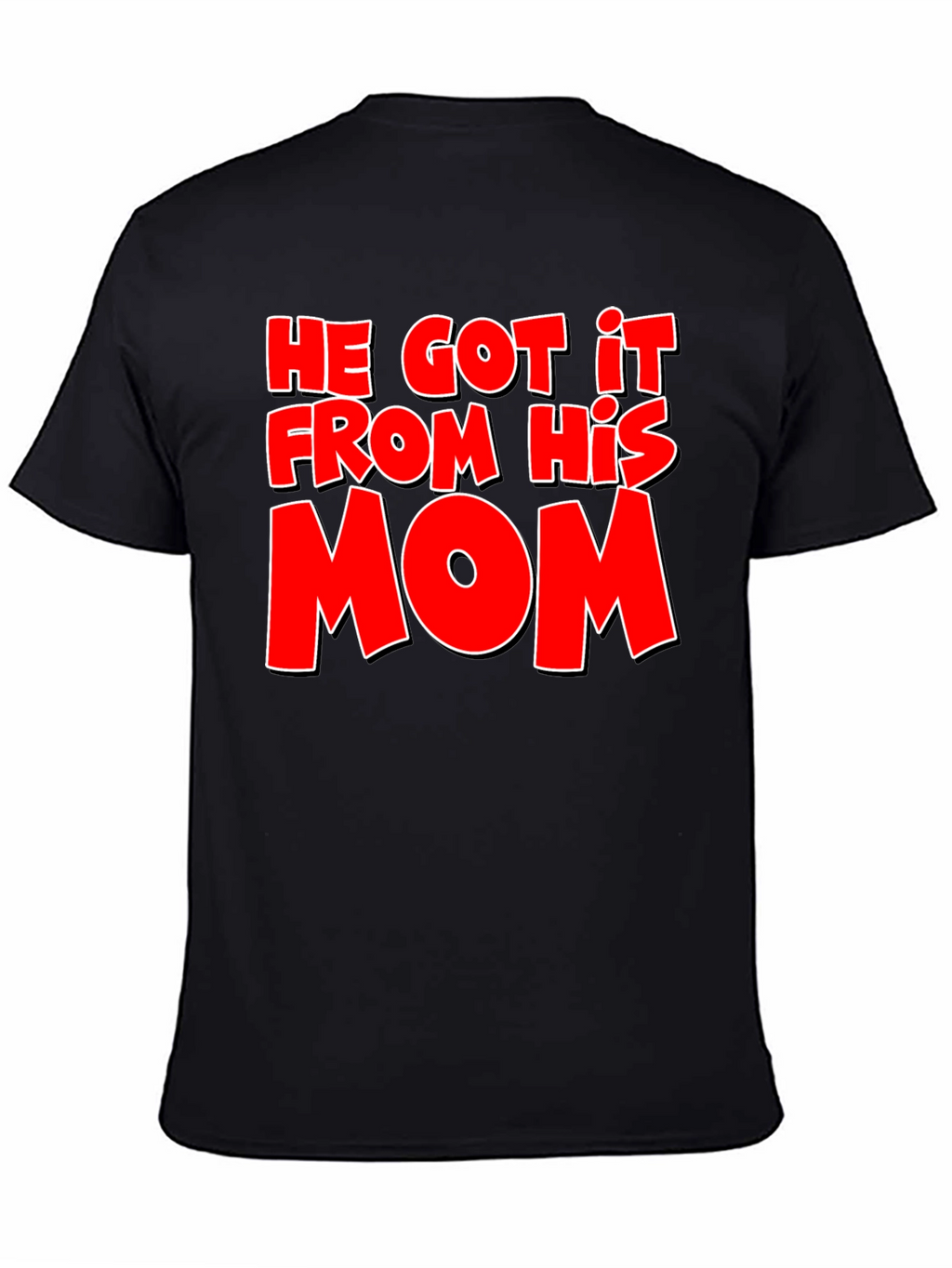 He Got It From His Mom T-Shirt - Black