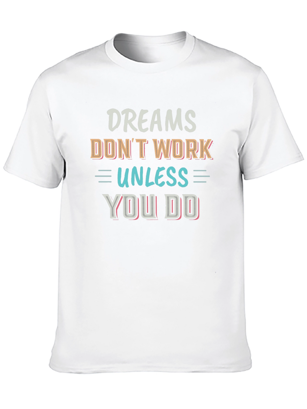Motivational Dreams T-Shirt - Inspirational Quote