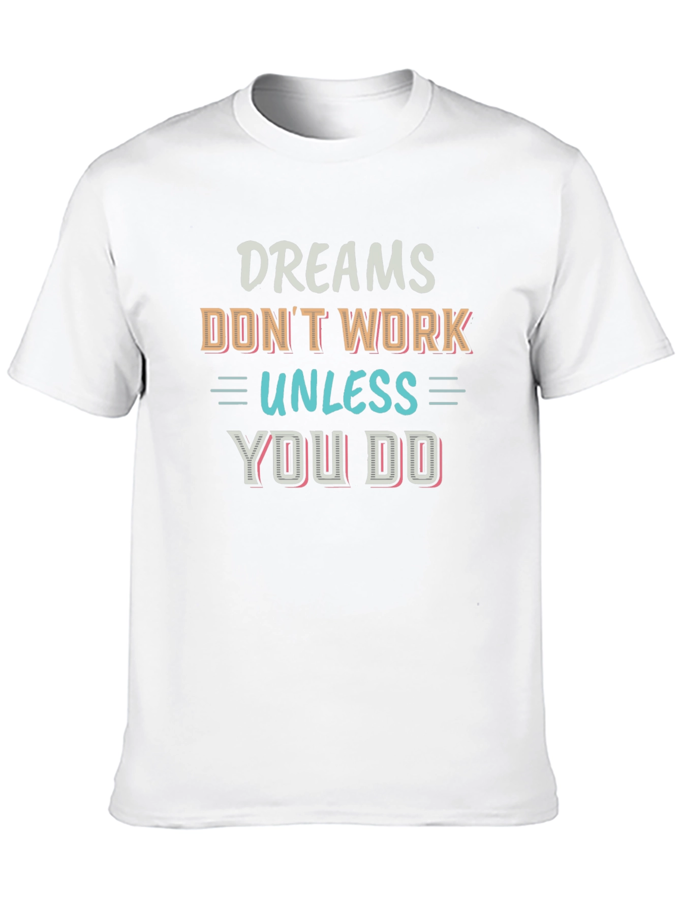 Motivational Dreams T-Shirt - Inspirational Quote