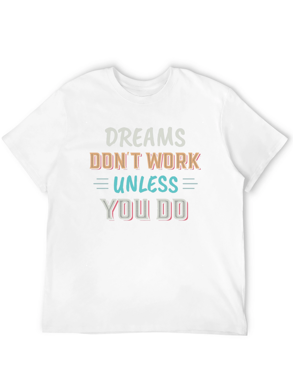 Motivational Dreams T-Shirt - Inspirational Quote