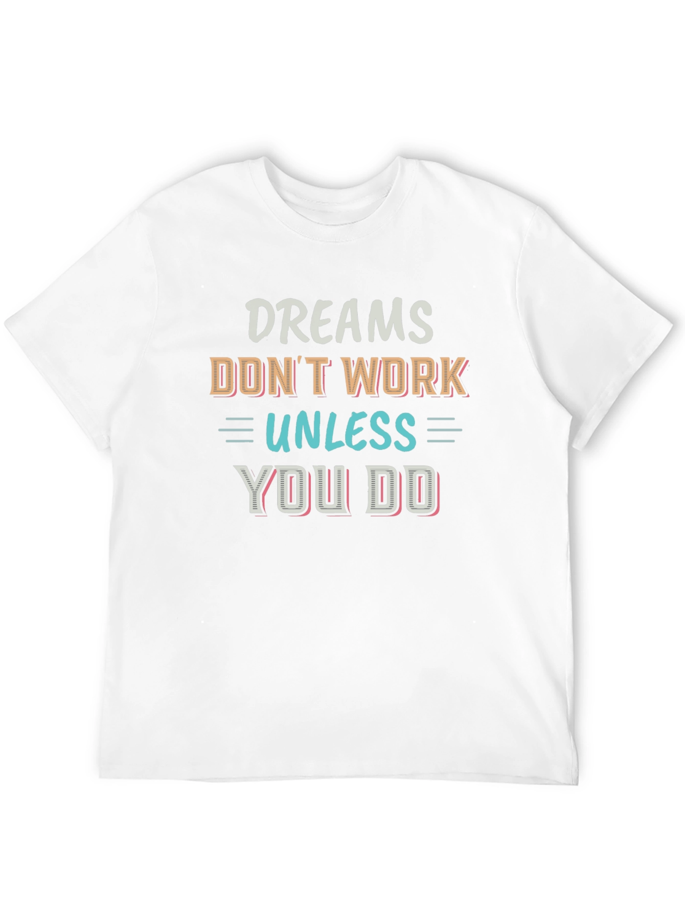 Motivational Dreams T-Shirt - Inspirational Quote