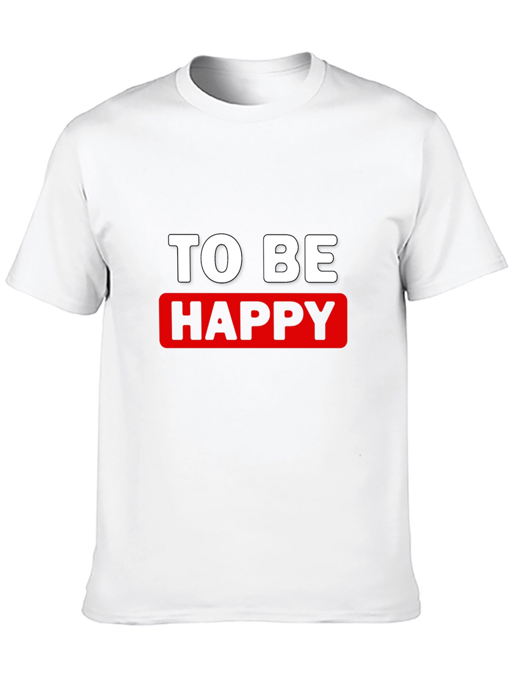 To Be Happy Graphic T-Shirt - Stylish Cotton Tee