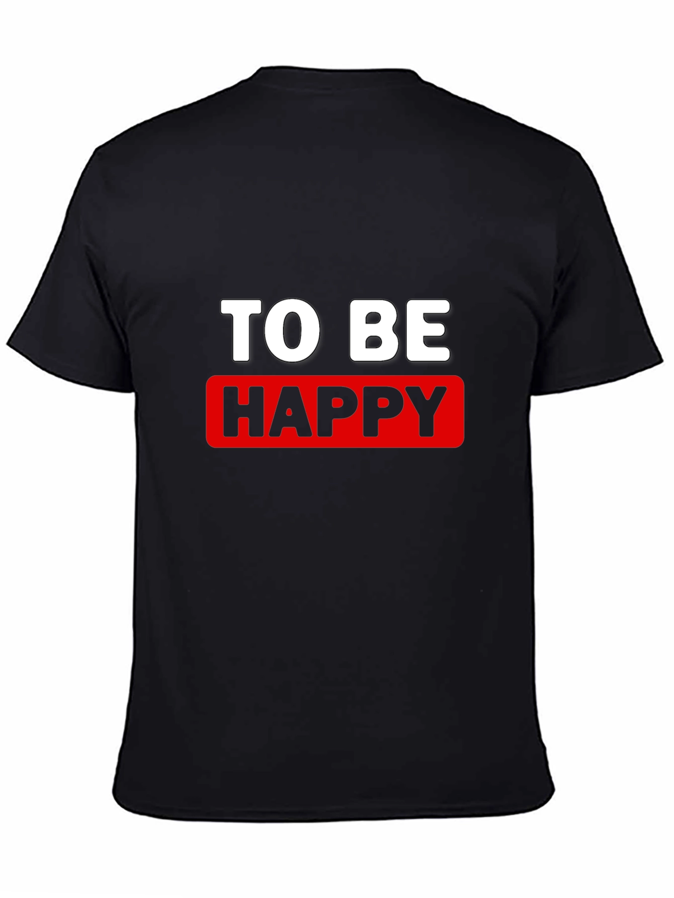 To Be Happy Graphic T-Shirt - Stylish Cotton Tee