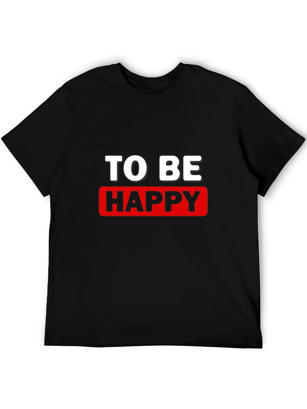 To Be Happy Graphic T-Shirt - Stylish Cotton Tee