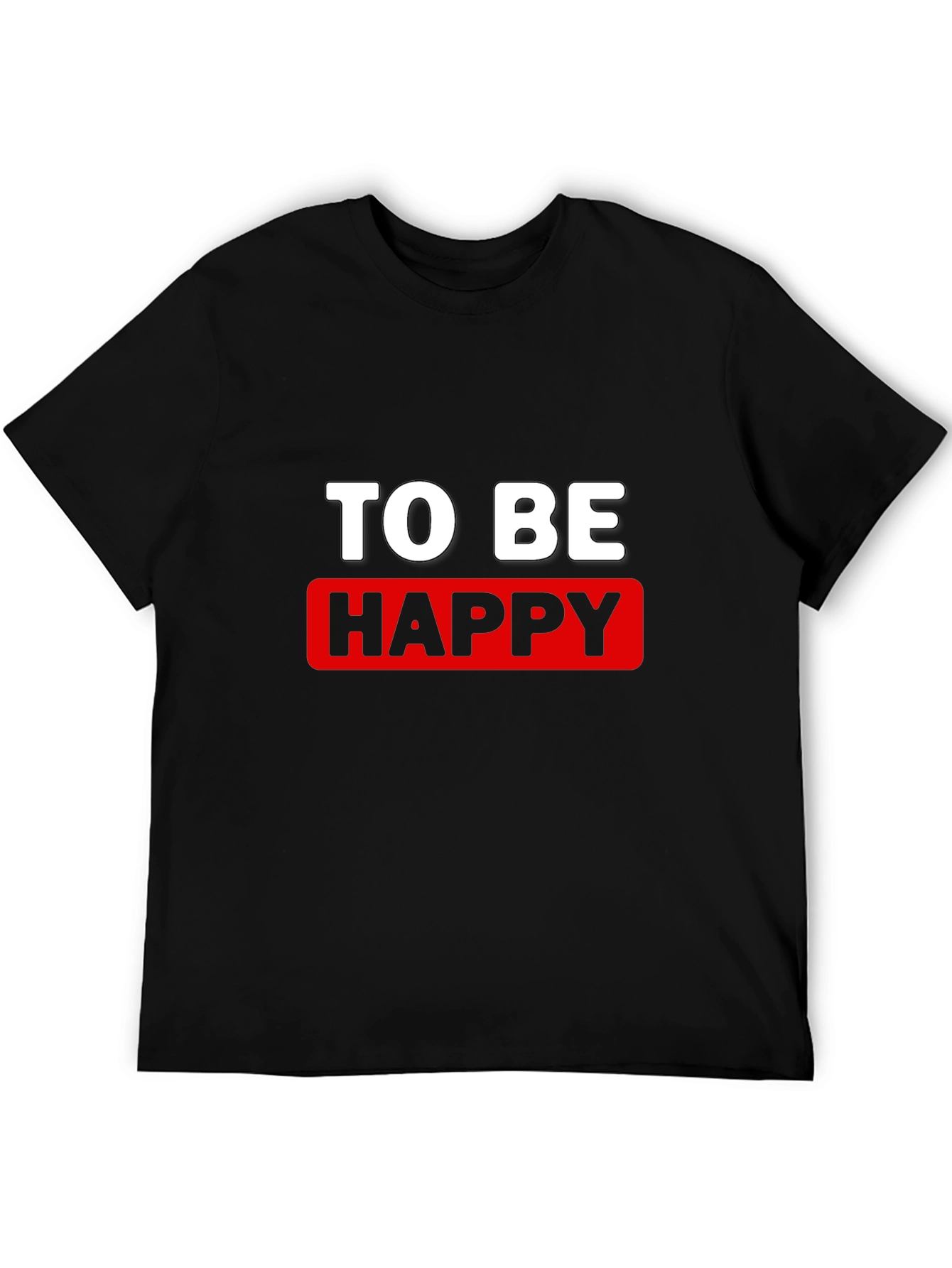 To Be Happy Graphic T-Shirt - Stylish Cotton Tee