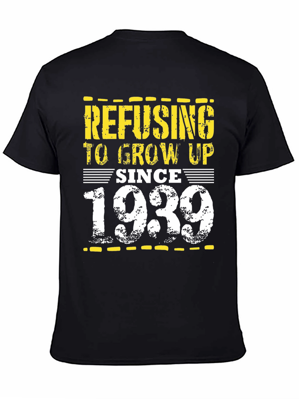 Refusing to Grow Up Since 1939 Black Tee