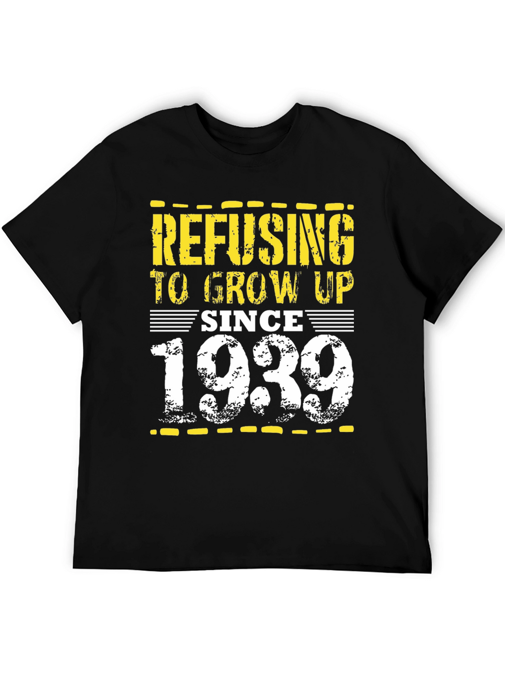 Refusing to Grow Up Since 1939 Black Tee
