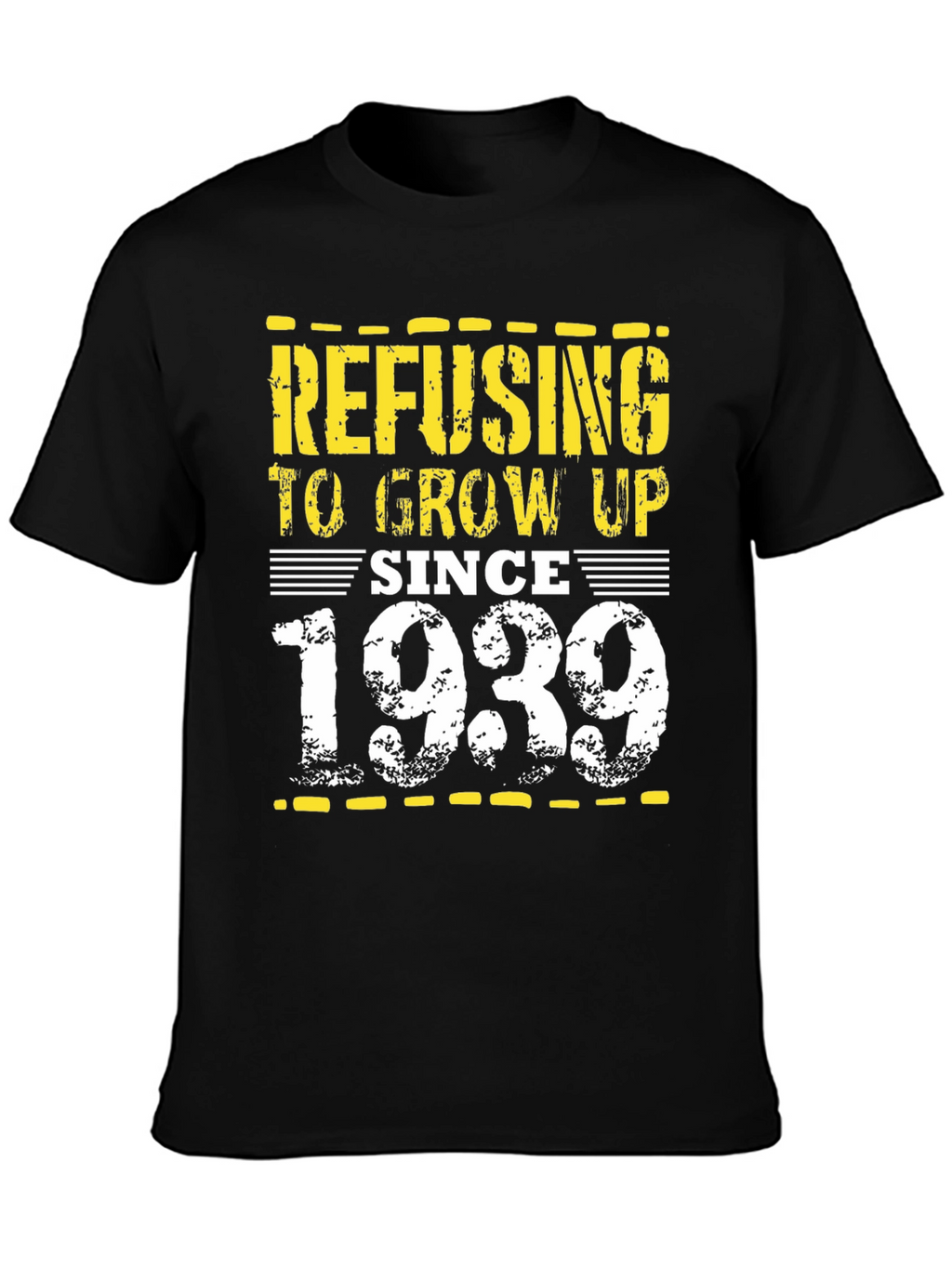 Refusing to Grow Up Since 1939 Black Tee