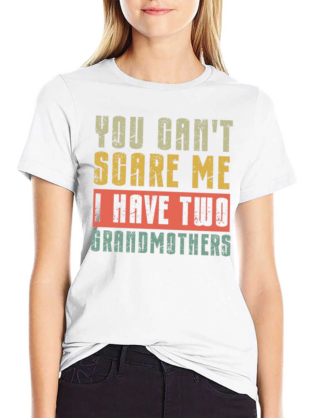 You Cant Scare Me I Have Two Grandmothers T-Shirt