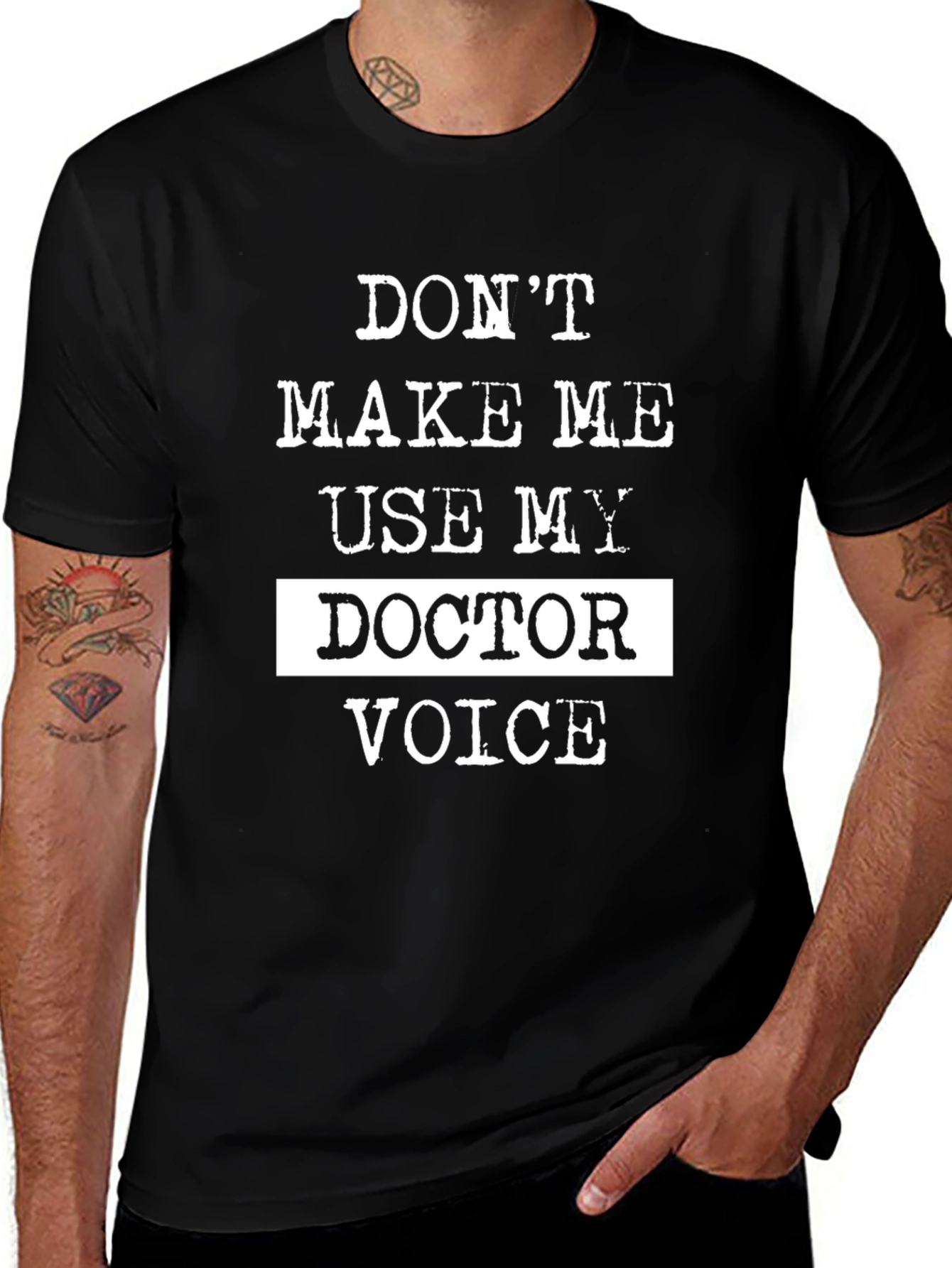 Dont Make Me Use My Doctor Voice T-Shirt