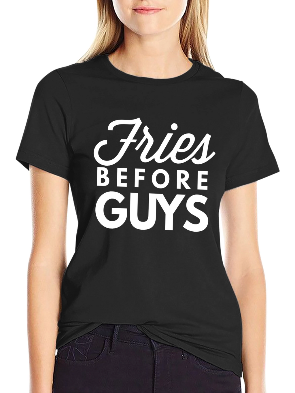 Fries Before Guys Graphic T-Shirt