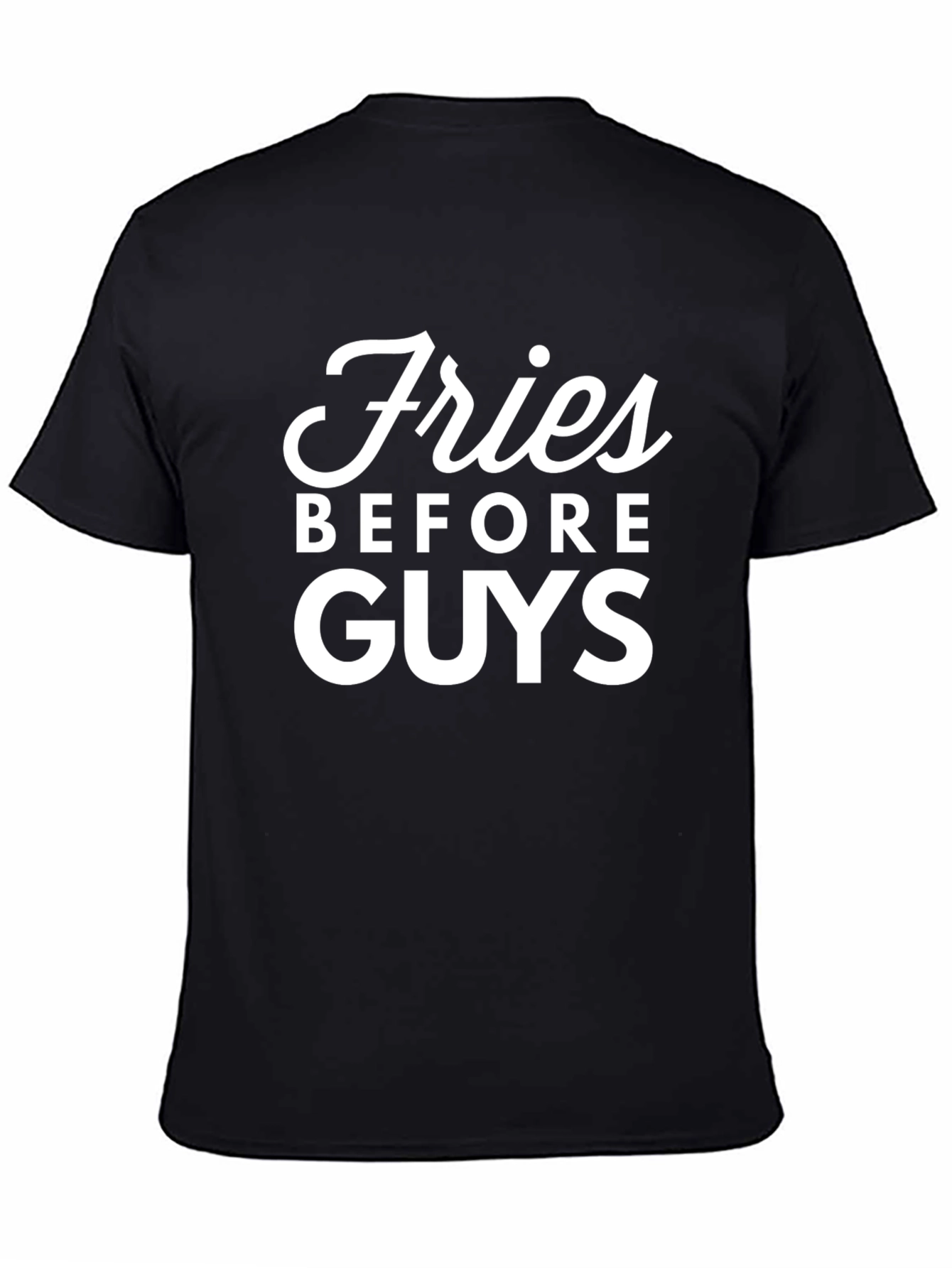Fries Before Guys Graphic T-Shirt