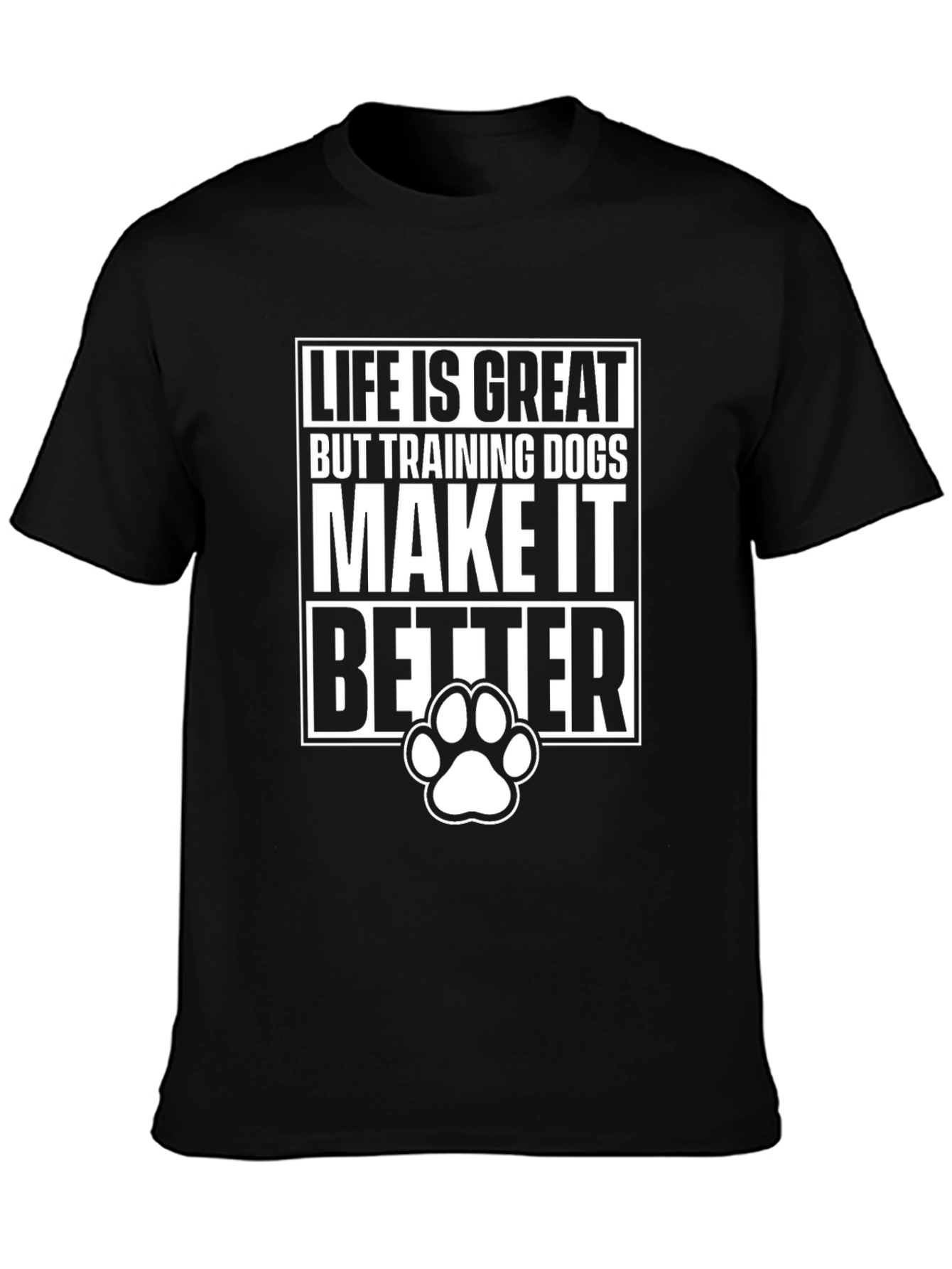 Life is Great Dog Training T-Shirt