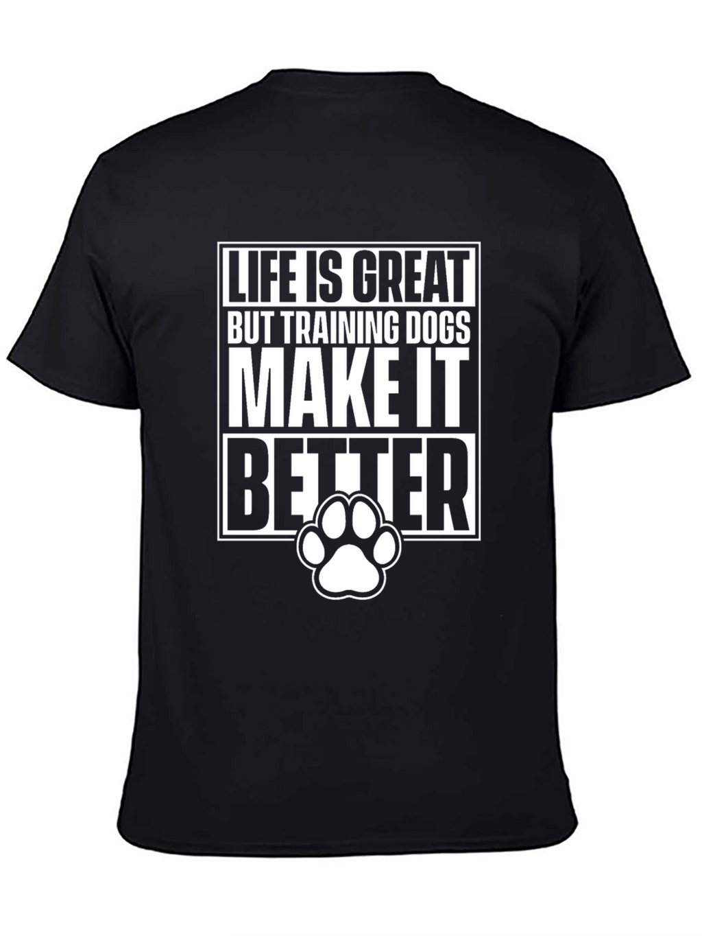 Life is Great Dog Training T-Shirt