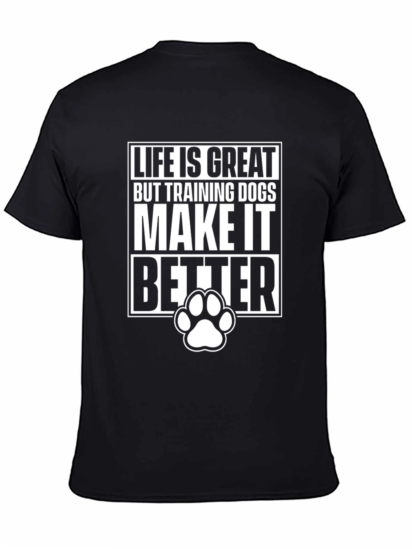 Life is Great Dog Training T-Shirt