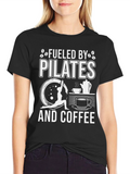 Fueled By Pilates and Coffee T-Shirt