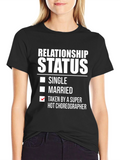 Relationship Status Choreographer T-Shirt