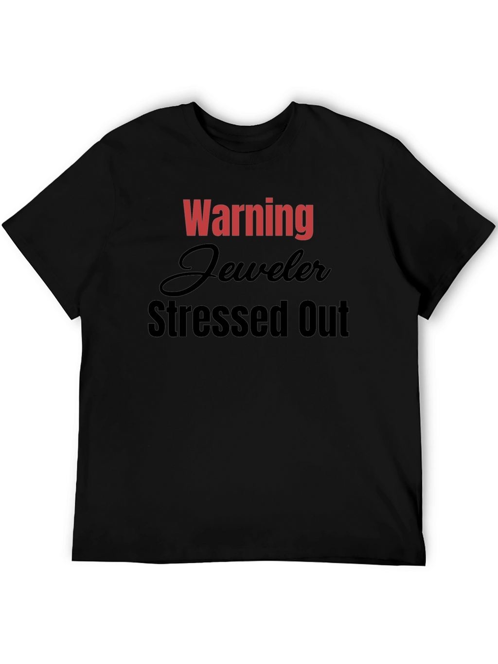Warning Jeweler Stressed Out T-Shirt - Black
