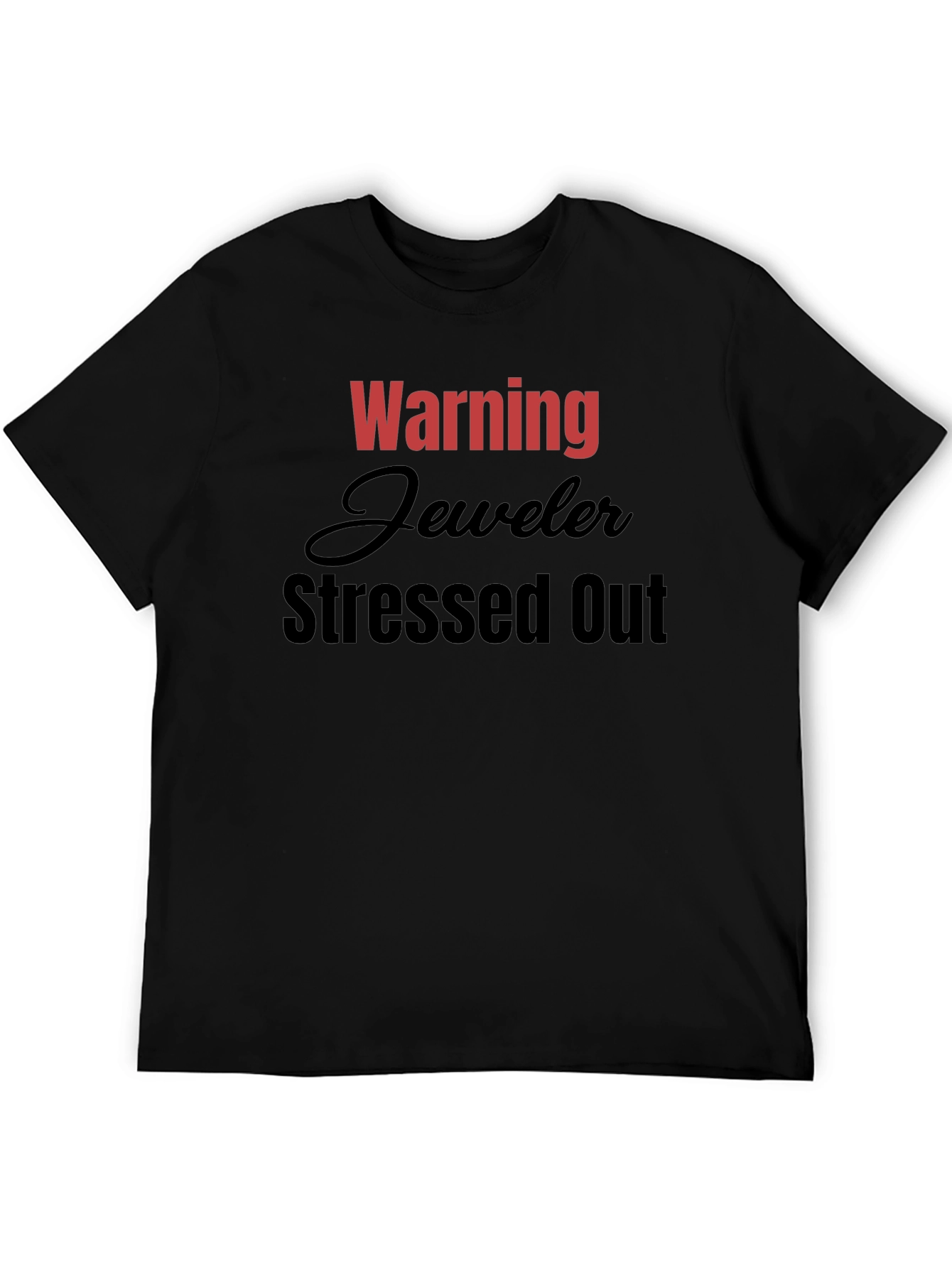 Warning Jeweler Stressed Out T-Shirt - Black