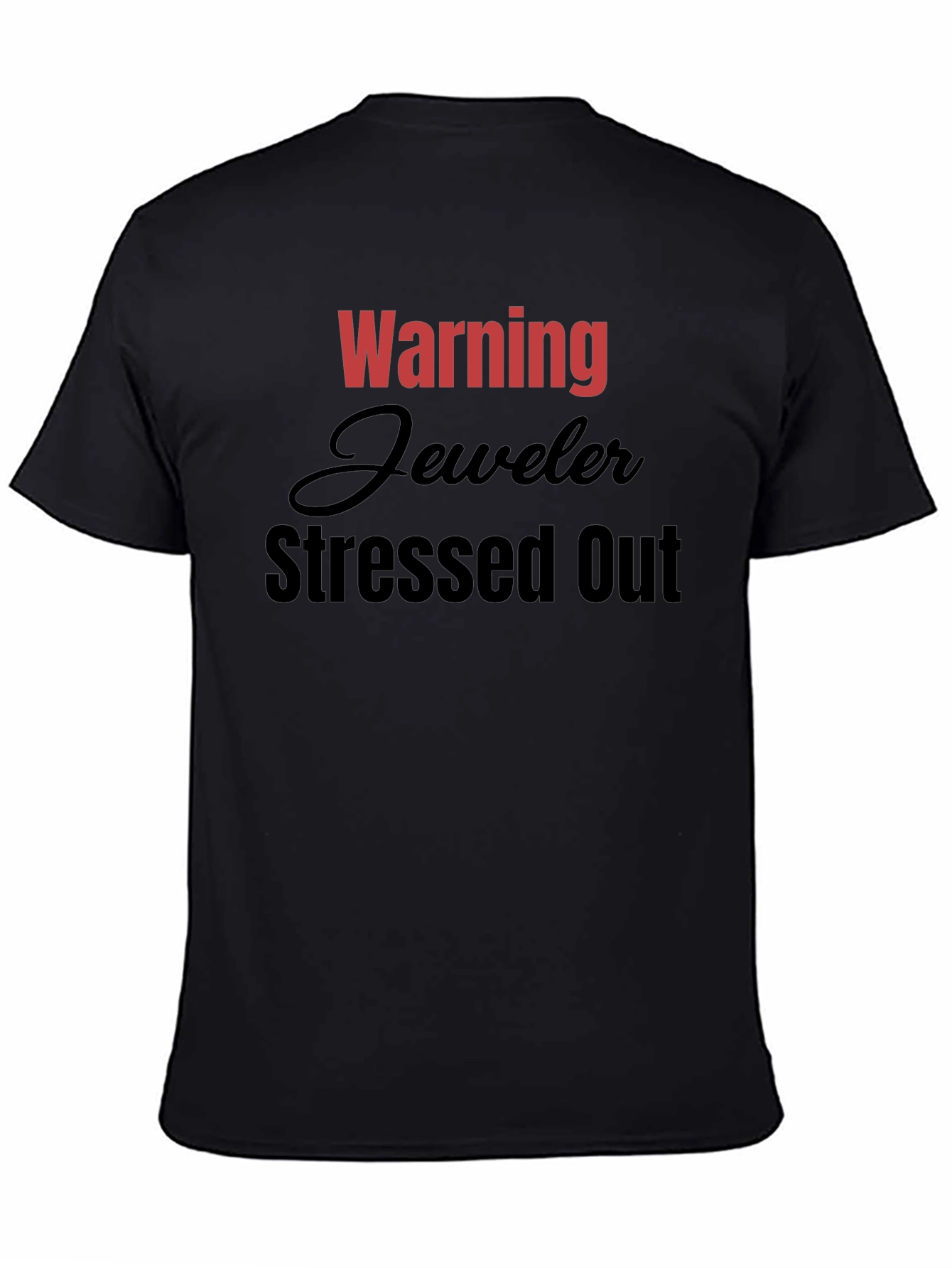 Warning Jeweler Stressed Out T-Shirt - Black