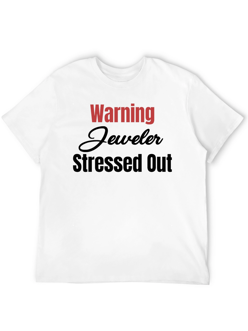Warning Jeweler Stressed Out T-Shirt - Black