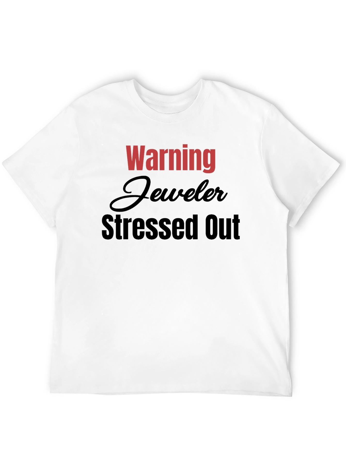 Warning Jeweler Stressed Out T-Shirt - Black