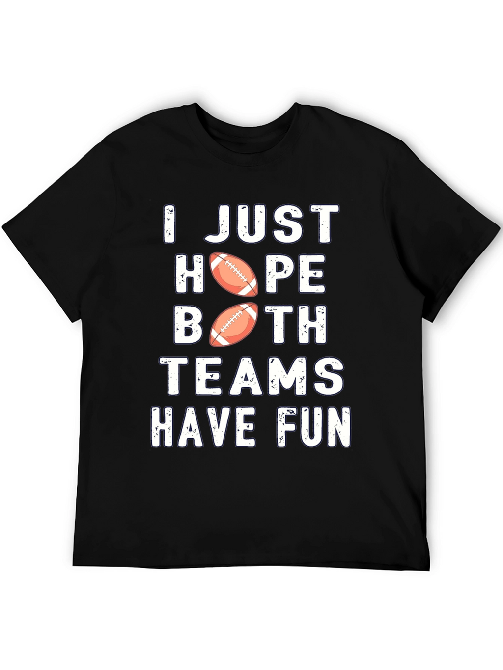 Funny Football T-Shirt - Hope Both Teams Have Fun
