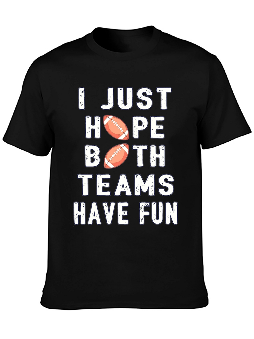 Funny Football T-Shirt - Hope Both Teams Have Fun