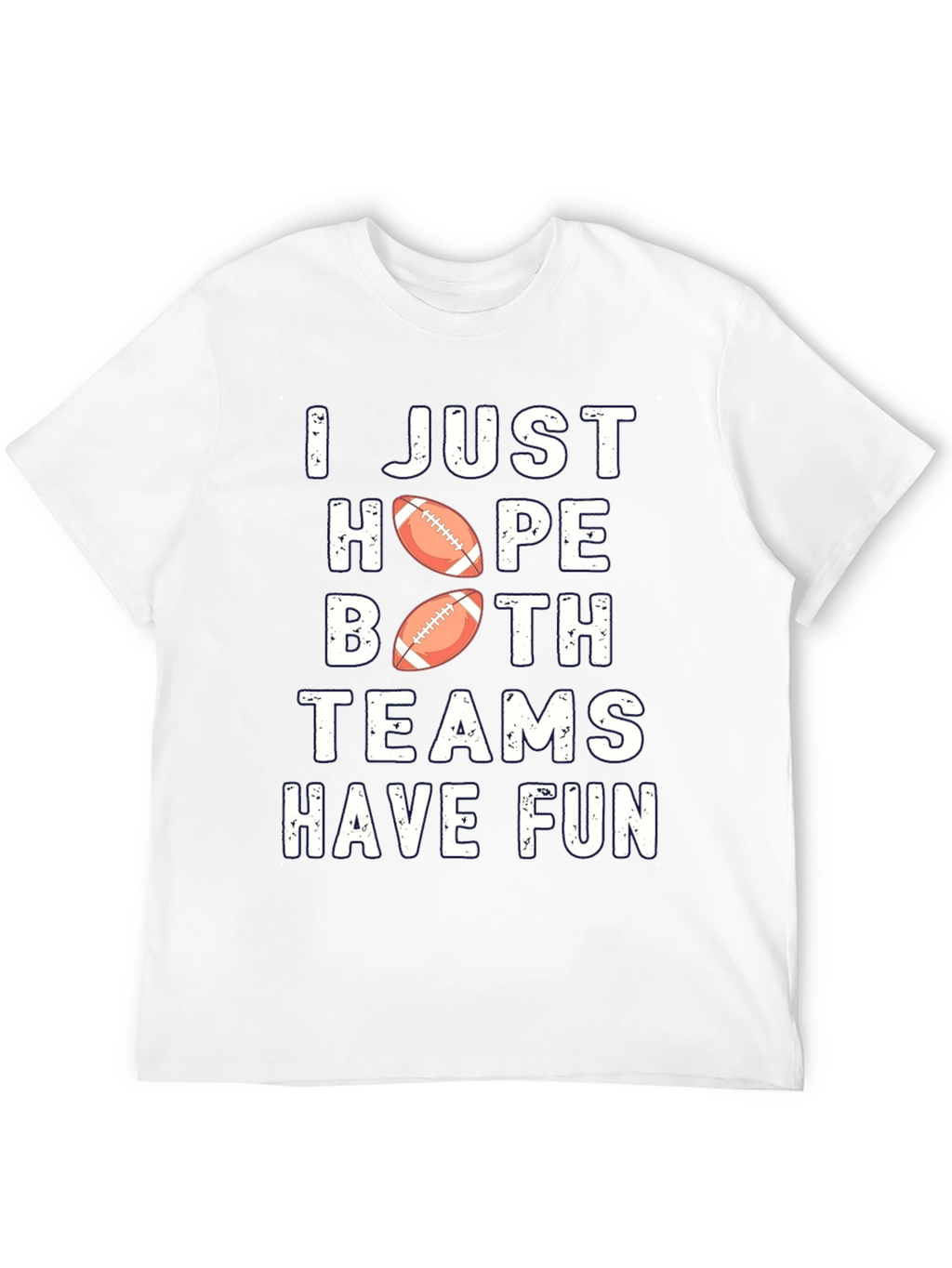 Funny Football T-Shirt - Hope Both Teams Have Fun